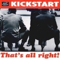 Kickstart - That's All Right