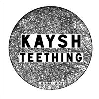 Kaysh - Teething