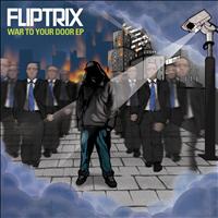Fliptrix - War to Your Door (Explicit)
