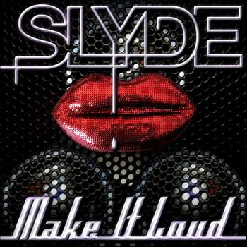 Slyde - Make It Loud