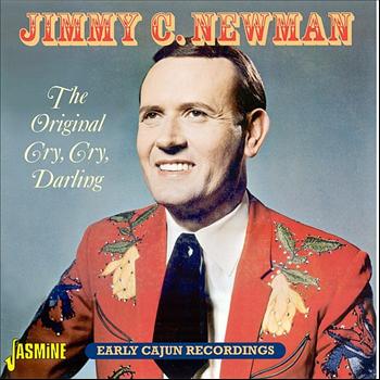 JIMMY C. NEWMAN - The Original Cry, Cry Darling