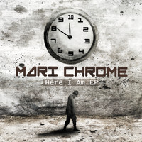 Mari Chrome - Here I Am