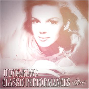 Judy Garland - Judy Garland Classic Performances