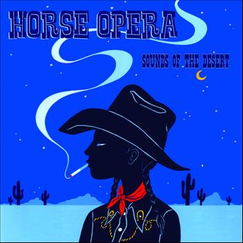 Horse Opera - Sounds Of The Desert