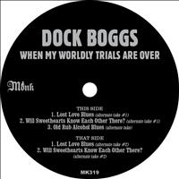 Dock Boggs - When My Worldly Trials Are Over
