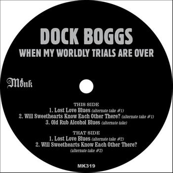 Dock Boggs - When My Worldly Trials Are Over