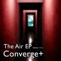 CONVERGE+ - The Air EP