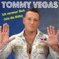 Tommy Vegas - Ich vermiss' Dich (Wie die Hölle)