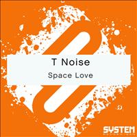 T Noise - Space Love - Single