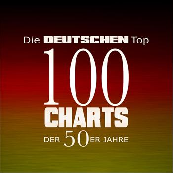 Various Artists - Die deutschen Top 100 Charts der 50er Jahre