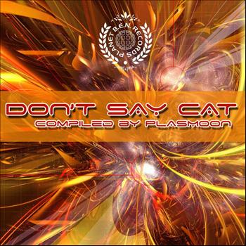 Various Artists - Dont Say Cat Compiled by Plasmoon
