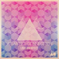 Atlantic Connection - Love Architect