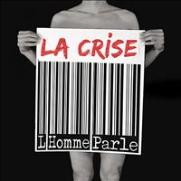 L'Homme Parle - La crise (2012) - SINGLE