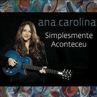 Ana Carolina - Simplesmente Aconteceu (Ao Vivo)