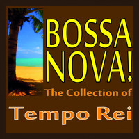 Tempo Rei - Bossa Nova! (The Collection Of Tempo Rei)