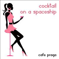 Cafe Praga - Cocktail On a Spaceship