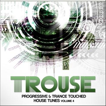Various Artists - Trouse!, Vol. 4 (Progressive & Trance Touched House Tunes)