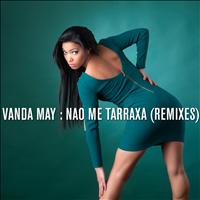 Vanda May - Nao Me Tarraxa (Remixes)