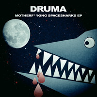 Druma - Motherfucking Spacesharks EP
