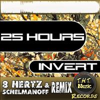 Invert - 25 Hours (8 Hertz & Schelmanoff Remix)
