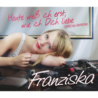 Franziska - Heute weiß ich erst, wie ich Dich liebe (Special Edition)