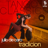 Julio De Caro - Tango Classics 185: Tradicion