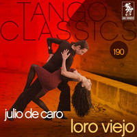 Julio De Caro - Tango Classics 190: Loro Viejo