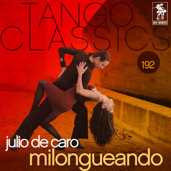 Julio De Caro - Tango Classics 192: Milongueando