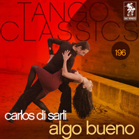 Carlos Di Sarli - Tango Classics 196: Algo Bueno