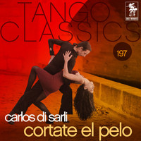 Carlos Di Sarli - Tango Classics 197: Cortate el Pelo