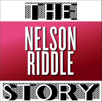 Nelson Riddle - The Nelson Riddle Story