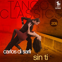 Carlos Di Sarli - Tango Classics 209: Sin Ti