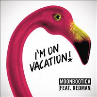 Moonbootica - I'm On Vacation