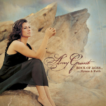 Amy Grant - Rock Of Ages...Hymns & Faith