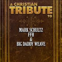 The Faith Crew - A Christian Tribute to Mark Schultz, Ffh, & Big Daddy Weave