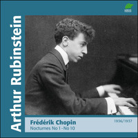 Arthur Rubinstein - Chopin : Nocturnes I, No 1 to 10 (1936 - 1937)