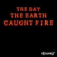 DJ Wag - The Day the Earth Caught Fire 2012