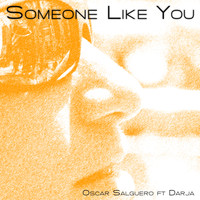 Oscar Salguero feat. Darja - Someone Like You (The Club Mixes)