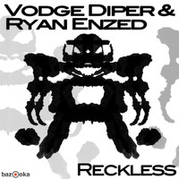 Vodge Diper & Ryan Enzed - Reckless (Club Mix)
