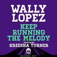 Wally Lopez - Keep Running The Melody feat. Kreesha Turner [Original Mix] (Original Mix)