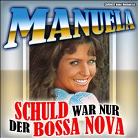 Manuela - Manuela - Schuld war nur der Bossa Nova