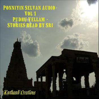 Ponniyin Selvan Audio By Sri (Tamil) - Ponniyin Selvan Audio - Pudhu Vellam - Bagam 1-Vol 1 (Tamil)