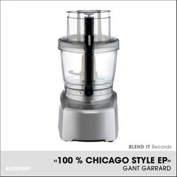 Gant Garrard - 100 % Chicago Style EP