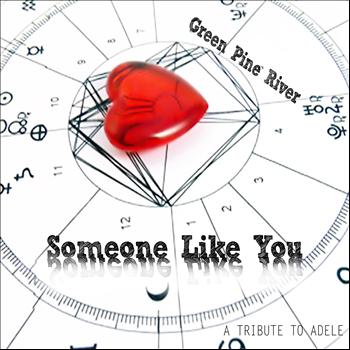 Green Pine River - Someone Like You (A Tribute To Adele)