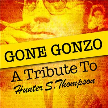 Various Artists - Gone Gonzo: A Tribute to Hunter S. Thompson