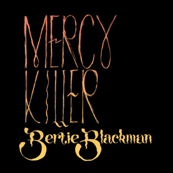 Bertie Blackman - Mercy Killer