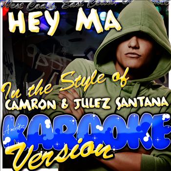 Ameritz - Karaoke - Hey Ma (In the Style of Camron & Julez Santana) [Karaoke Version]