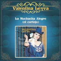 Valentina Leyva - La Muchacha Alegre (El Cortejo)