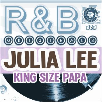 Julia Lee - R&B Originals - King Size Papa