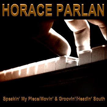 Horace Parlan - Speakin' My Piece / Movin' & Groovin ' / Headin' South